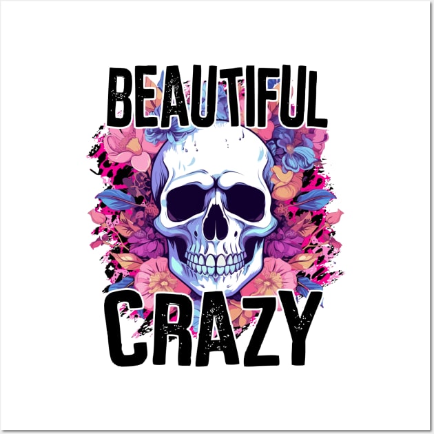 "Beautiful Crazy" Skull and Flowers Wall Art by FlawlessSeams